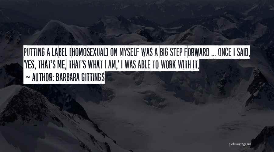 Barbara Gittings Quotes: Putting A Label [homosexual] On Myself Was A Big Step Forward ... Once I Said, 'yes, That's Me, That's What