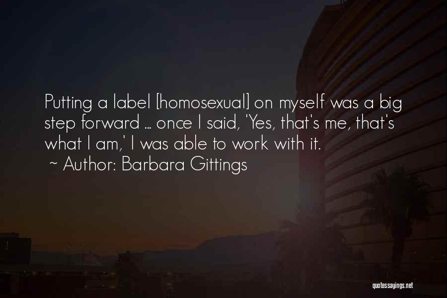 Barbara Gittings Quotes: Putting A Label [homosexual] On Myself Was A Big Step Forward ... Once I Said, 'yes, That's Me, That's What