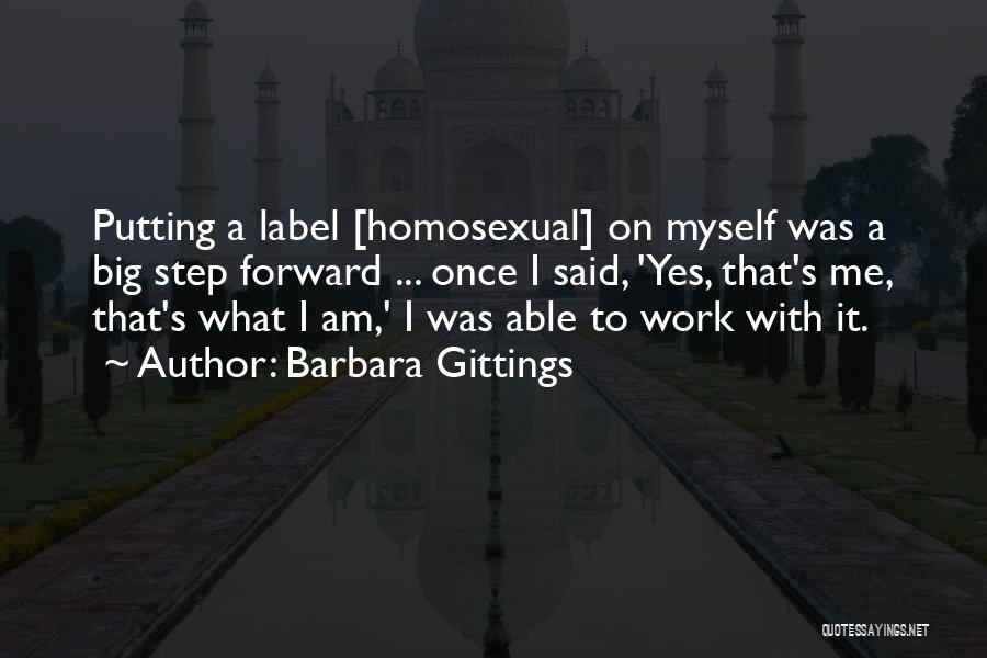 Barbara Gittings Quotes: Putting A Label [homosexual] On Myself Was A Big Step Forward ... Once I Said, 'yes, That's Me, That's What