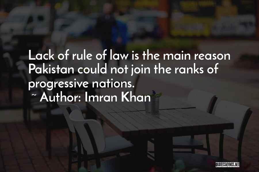 Imran Khan Quotes: Lack Of Rule Of Law Is The Main Reason Pakistan Could Not Join The Ranks Of Progressive Nations.