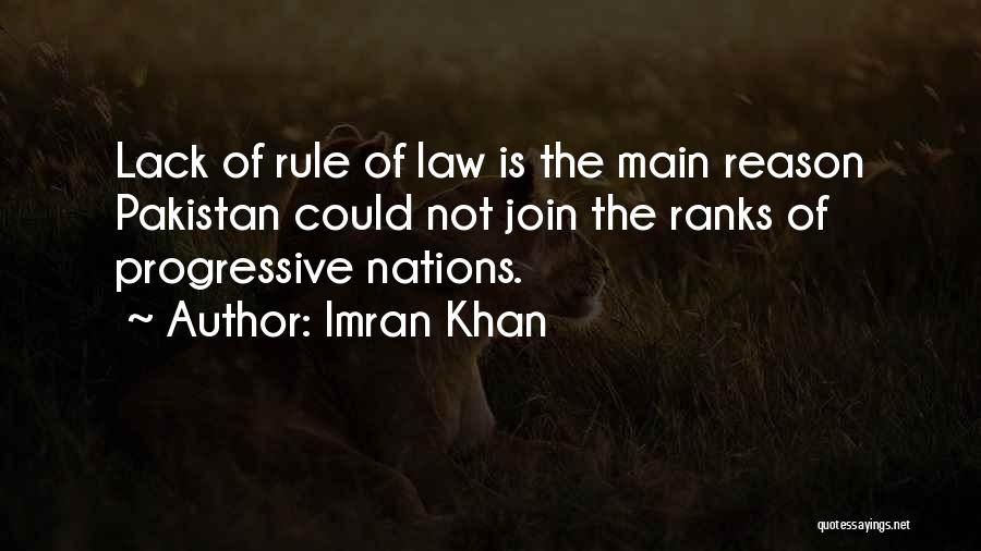 Imran Khan Quotes: Lack Of Rule Of Law Is The Main Reason Pakistan Could Not Join The Ranks Of Progressive Nations.