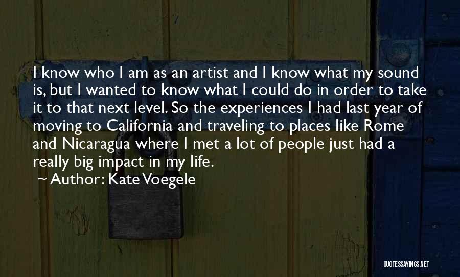 Kate Voegele Quotes: I Know Who I Am As An Artist And I Know What My Sound Is, But I Wanted To Know