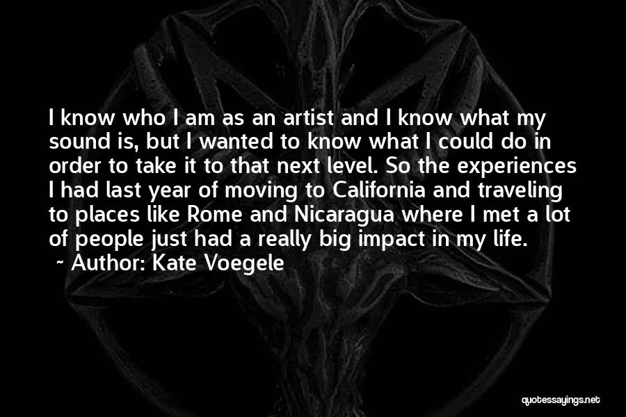 Kate Voegele Quotes: I Know Who I Am As An Artist And I Know What My Sound Is, But I Wanted To Know