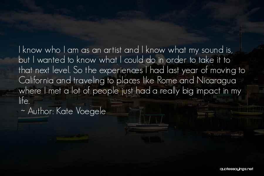 Kate Voegele Quotes: I Know Who I Am As An Artist And I Know What My Sound Is, But I Wanted To Know