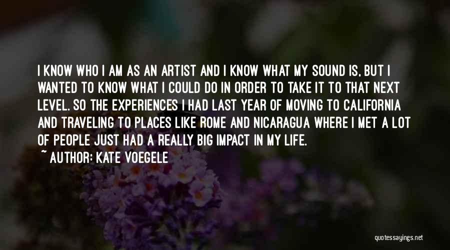 Kate Voegele Quotes: I Know Who I Am As An Artist And I Know What My Sound Is, But I Wanted To Know