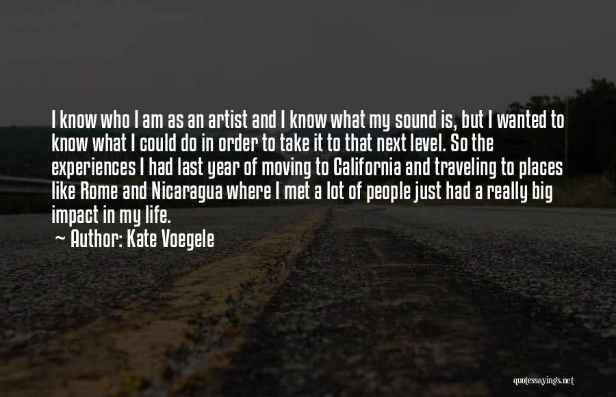 Kate Voegele Quotes: I Know Who I Am As An Artist And I Know What My Sound Is, But I Wanted To Know