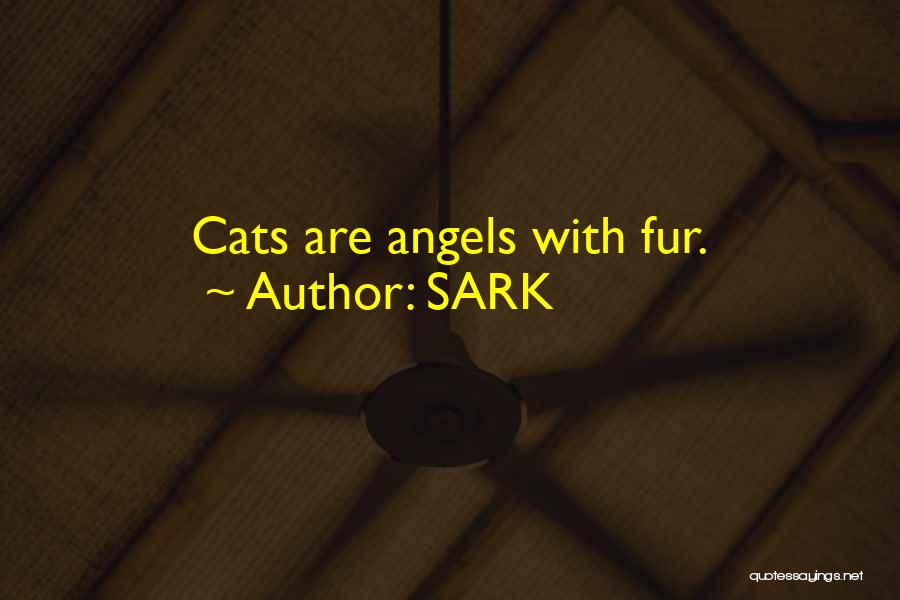 SARK Quotes: Cats Are Angels With Fur.