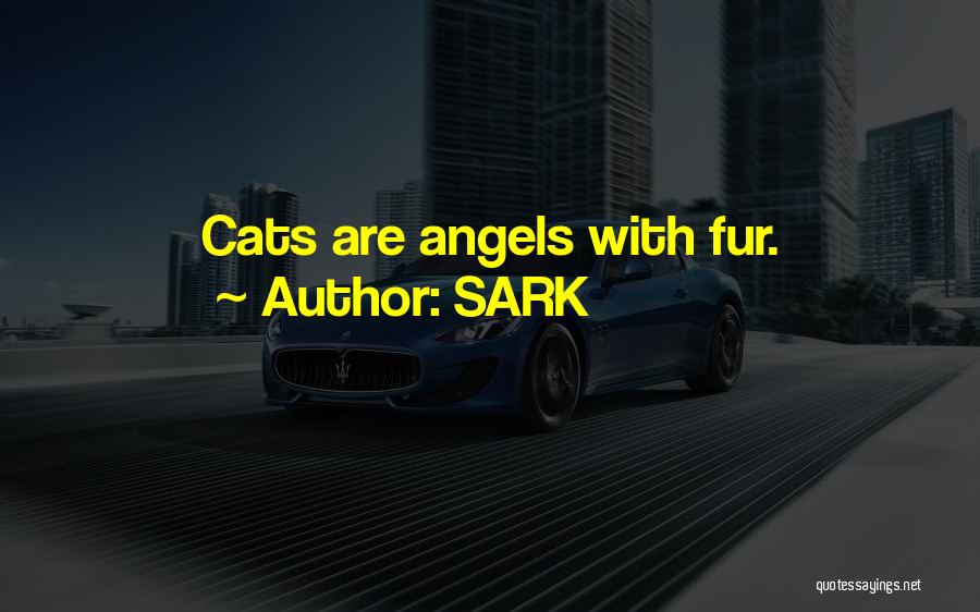 SARK Quotes: Cats Are Angels With Fur.
