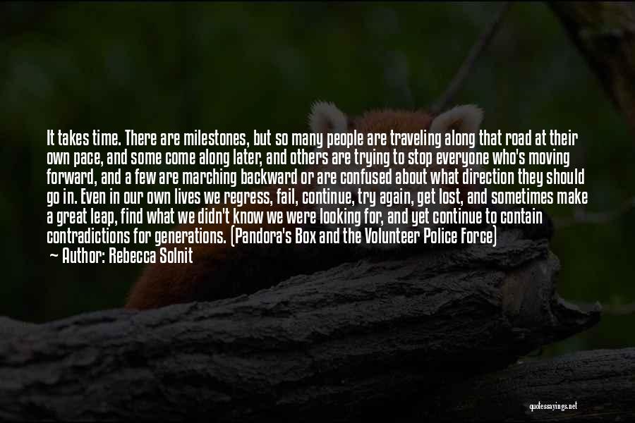 Rebecca Solnit Quotes: It Takes Time. There Are Milestones, But So Many People Are Traveling Along That Road At Their Own Pace, And