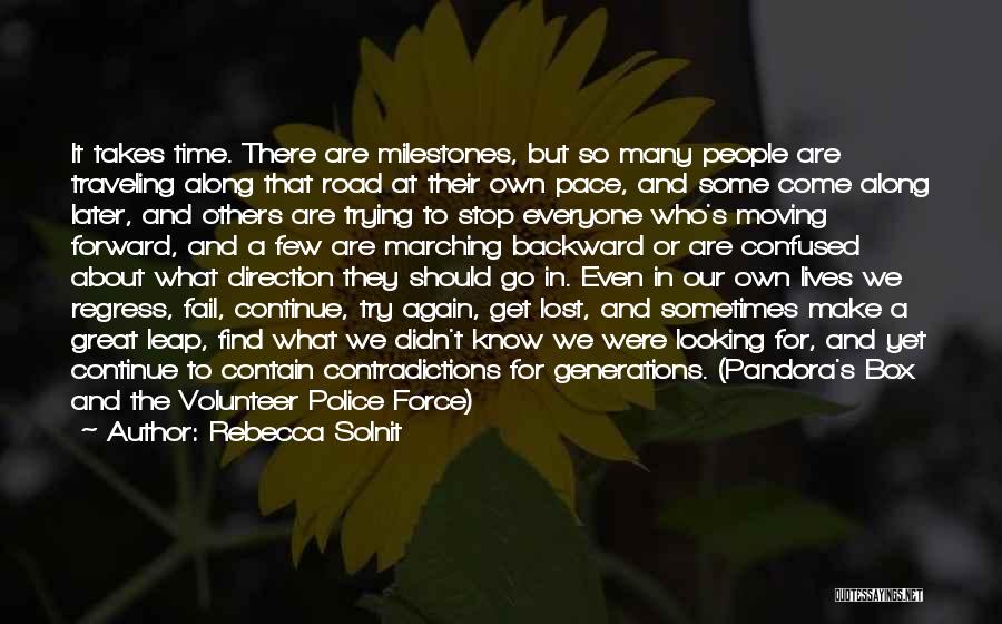 Rebecca Solnit Quotes: It Takes Time. There Are Milestones, But So Many People Are Traveling Along That Road At Their Own Pace, And