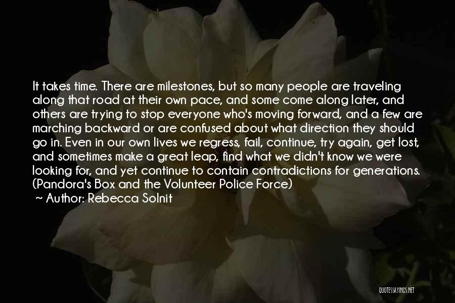 Rebecca Solnit Quotes: It Takes Time. There Are Milestones, But So Many People Are Traveling Along That Road At Their Own Pace, And