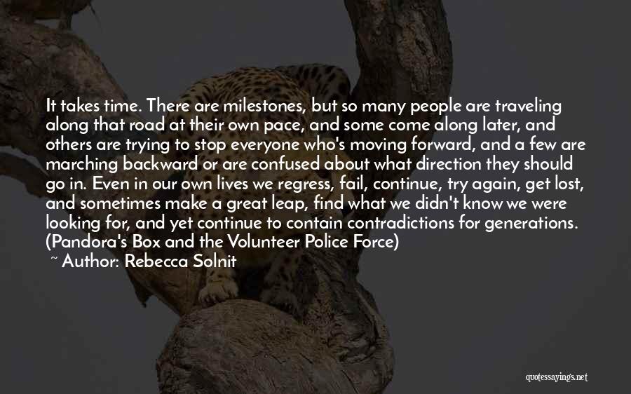 Rebecca Solnit Quotes: It Takes Time. There Are Milestones, But So Many People Are Traveling Along That Road At Their Own Pace, And