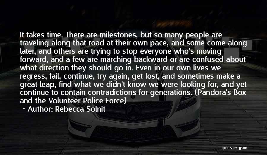 Rebecca Solnit Quotes: It Takes Time. There Are Milestones, But So Many People Are Traveling Along That Road At Their Own Pace, And