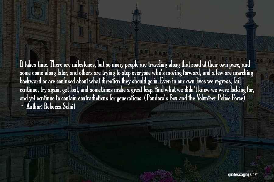 Rebecca Solnit Quotes: It Takes Time. There Are Milestones, But So Many People Are Traveling Along That Road At Their Own Pace, And