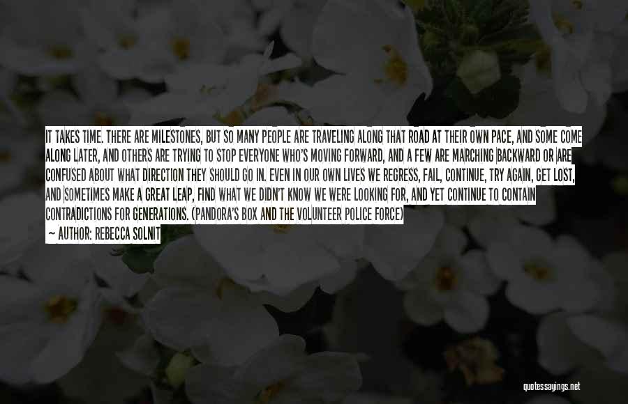 Rebecca Solnit Quotes: It Takes Time. There Are Milestones, But So Many People Are Traveling Along That Road At Their Own Pace, And