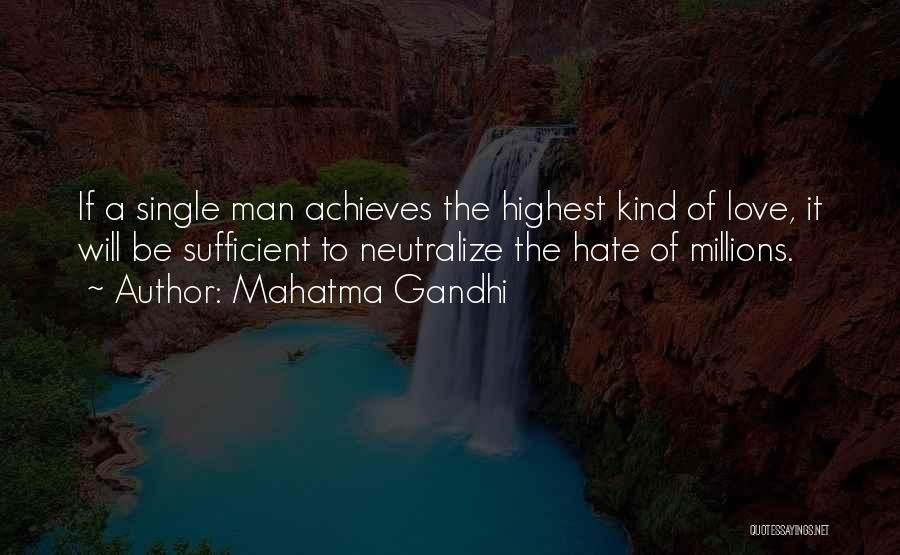 Mahatma Gandhi Quotes: If A Single Man Achieves The Highest Kind Of Love, It Will Be Sufficient To Neutralize The Hate Of Millions.