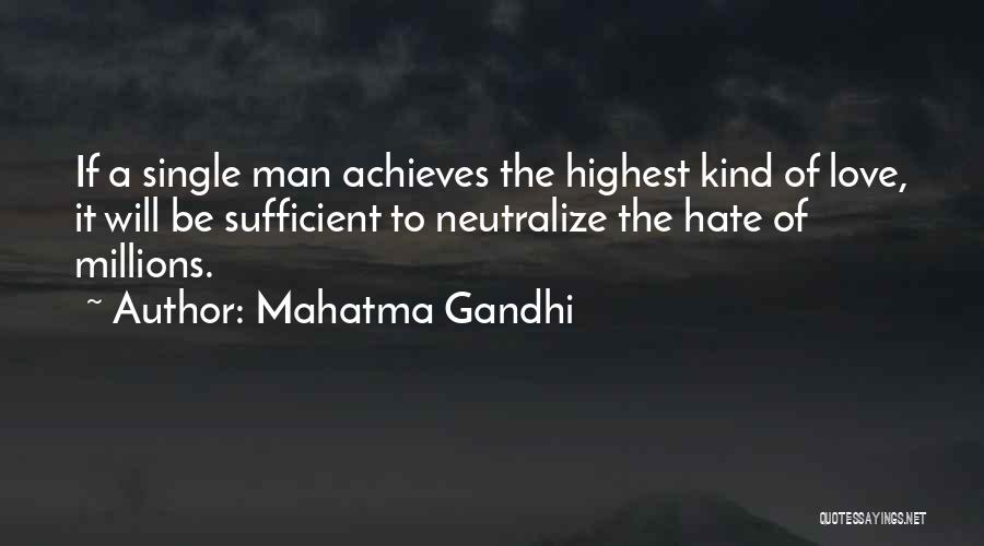 Mahatma Gandhi Quotes: If A Single Man Achieves The Highest Kind Of Love, It Will Be Sufficient To Neutralize The Hate Of Millions.