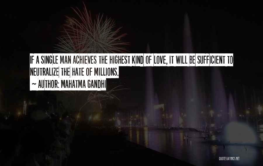 Mahatma Gandhi Quotes: If A Single Man Achieves The Highest Kind Of Love, It Will Be Sufficient To Neutralize The Hate Of Millions.