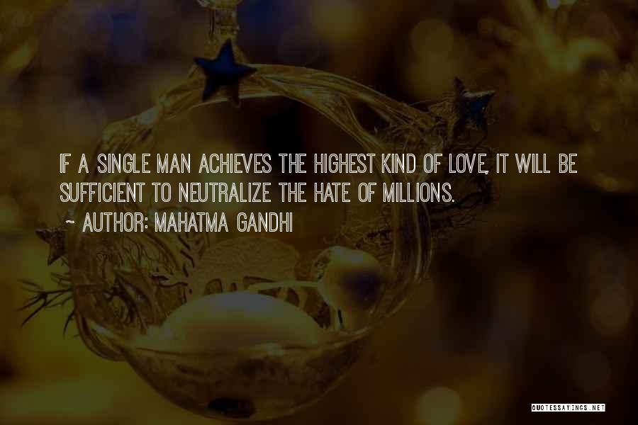 Mahatma Gandhi Quotes: If A Single Man Achieves The Highest Kind Of Love, It Will Be Sufficient To Neutralize The Hate Of Millions.