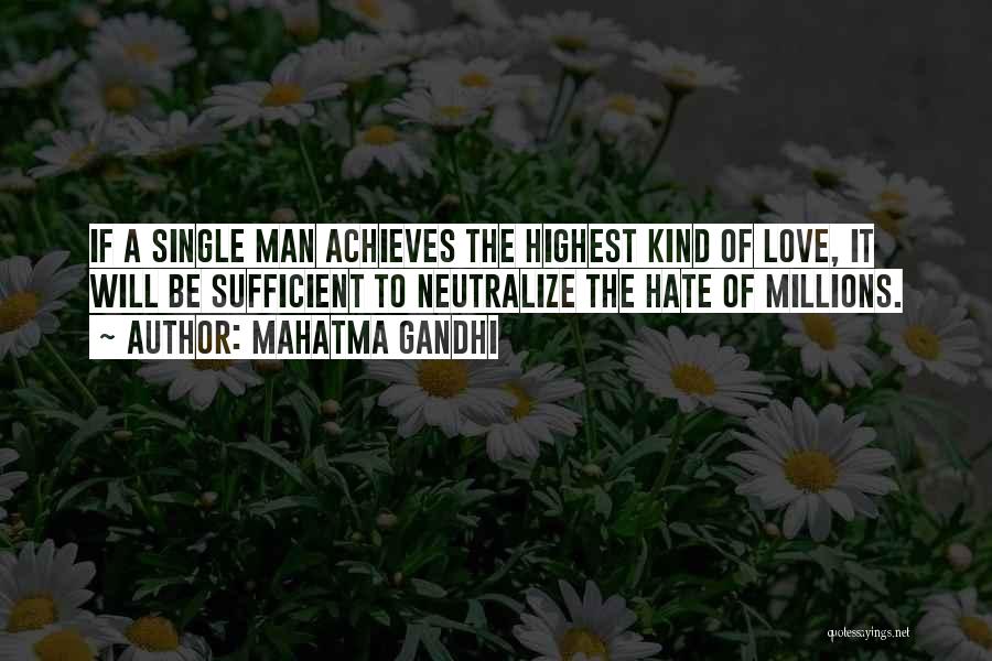 Mahatma Gandhi Quotes: If A Single Man Achieves The Highest Kind Of Love, It Will Be Sufficient To Neutralize The Hate Of Millions.