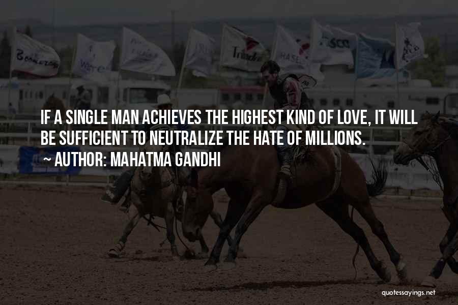 Mahatma Gandhi Quotes: If A Single Man Achieves The Highest Kind Of Love, It Will Be Sufficient To Neutralize The Hate Of Millions.