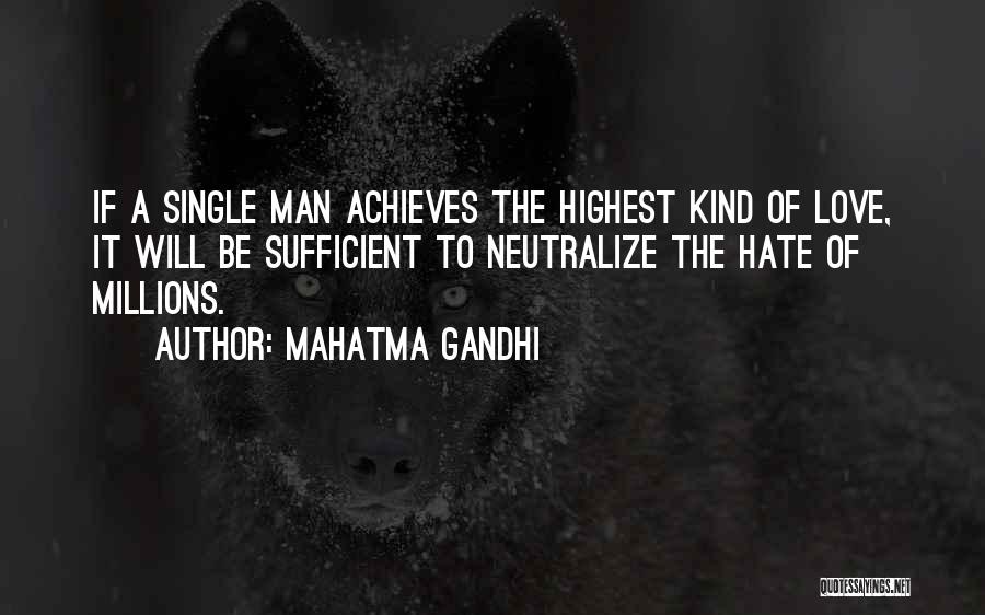 Mahatma Gandhi Quotes: If A Single Man Achieves The Highest Kind Of Love, It Will Be Sufficient To Neutralize The Hate Of Millions.