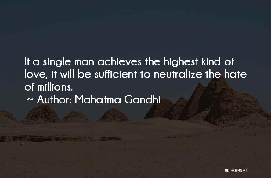 Mahatma Gandhi Quotes: If A Single Man Achieves The Highest Kind Of Love, It Will Be Sufficient To Neutralize The Hate Of Millions.