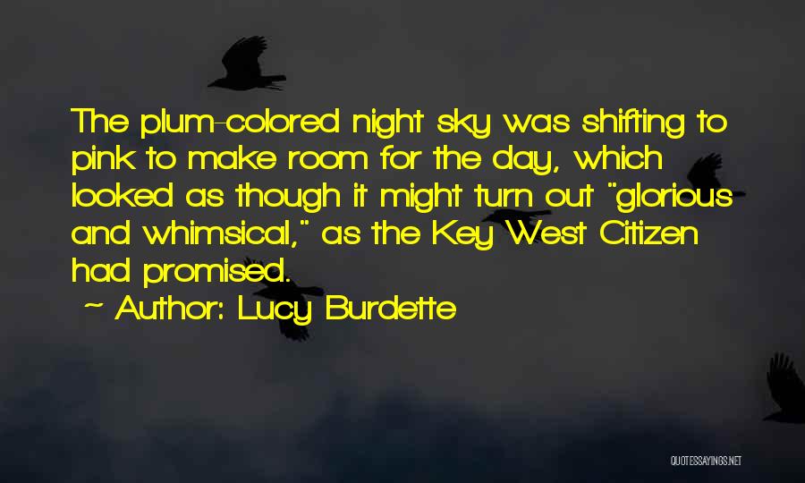 Lucy Burdette Quotes: The Plum-colored Night Sky Was Shifting To Pink To Make Room For The Day, Which Looked As Though It Might
