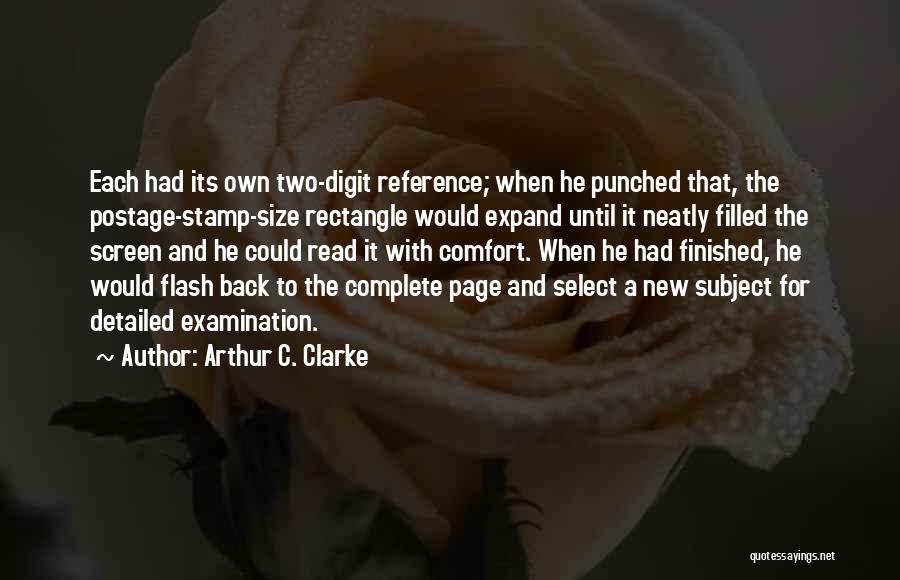 Arthur C. Clarke Quotes: Each Had Its Own Two-digit Reference; When He Punched That, The Postage-stamp-size Rectangle Would Expand Until It Neatly Filled The