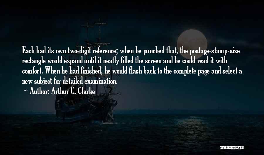 Arthur C. Clarke Quotes: Each Had Its Own Two-digit Reference; When He Punched That, The Postage-stamp-size Rectangle Would Expand Until It Neatly Filled The