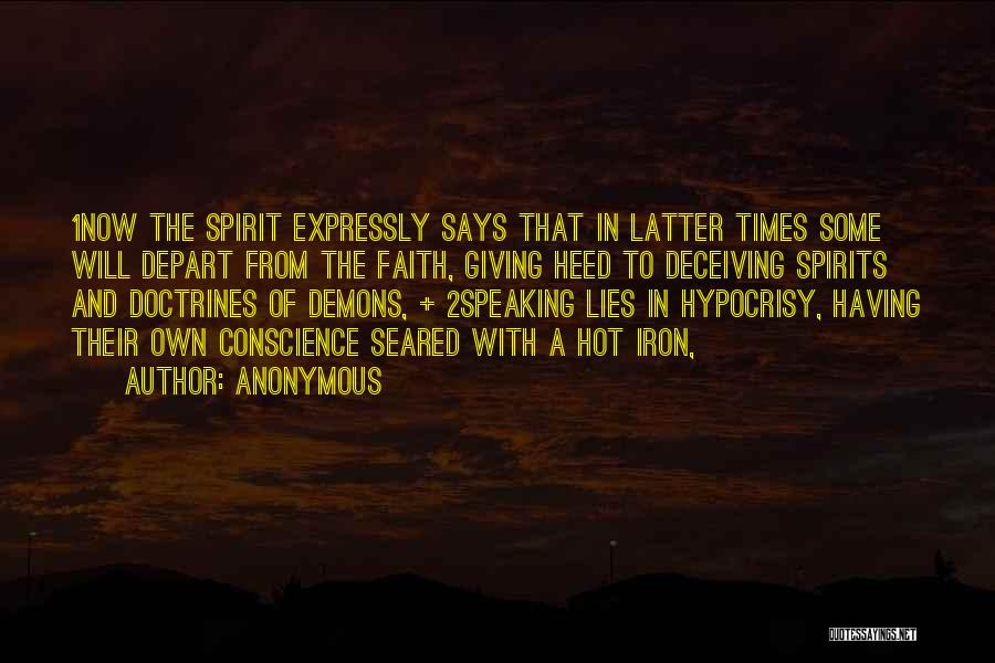 Anonymous Quotes: 1now The Spirit Expressly Says That In Latter Times Some Will Depart From The Faith, Giving Heed To Deceiving Spirits