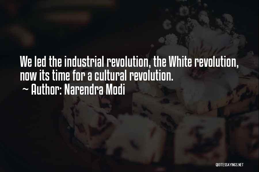 Narendra Modi Quotes: We Led The Industrial Revolution, The White Revolution, Now Its Time For A Cultural Revolution.