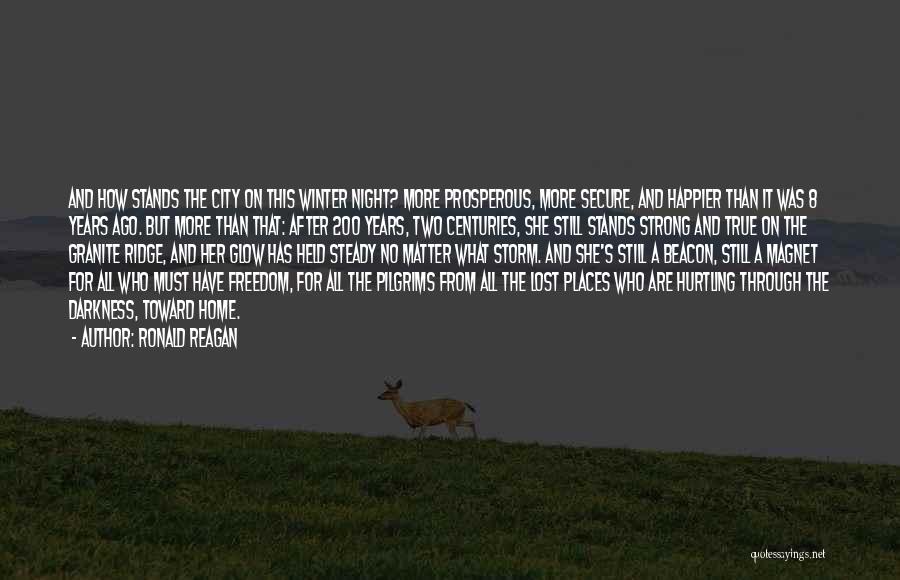 Ronald Reagan Quotes: And How Stands The City On This Winter Night? More Prosperous, More Secure, And Happier Than It Was 8 Years