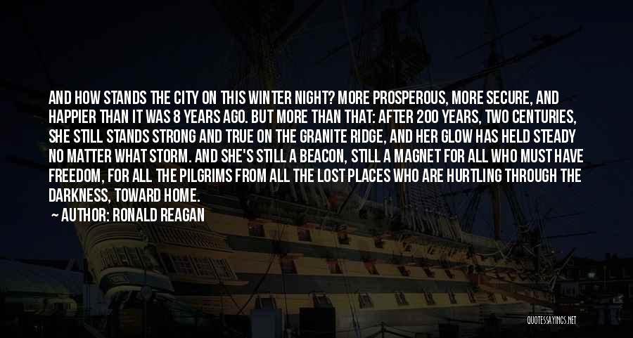 Ronald Reagan Quotes: And How Stands The City On This Winter Night? More Prosperous, More Secure, And Happier Than It Was 8 Years