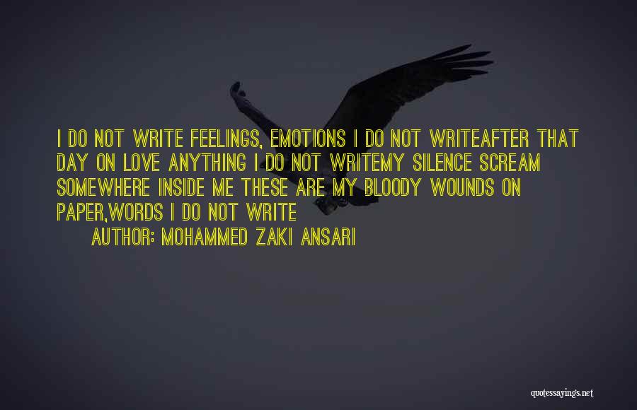 Mohammed Zaki Ansari Quotes: I Do Not Write Feelings, Emotions I Do Not Writeafter That Day On Love Anything I Do Not Writemy Silence