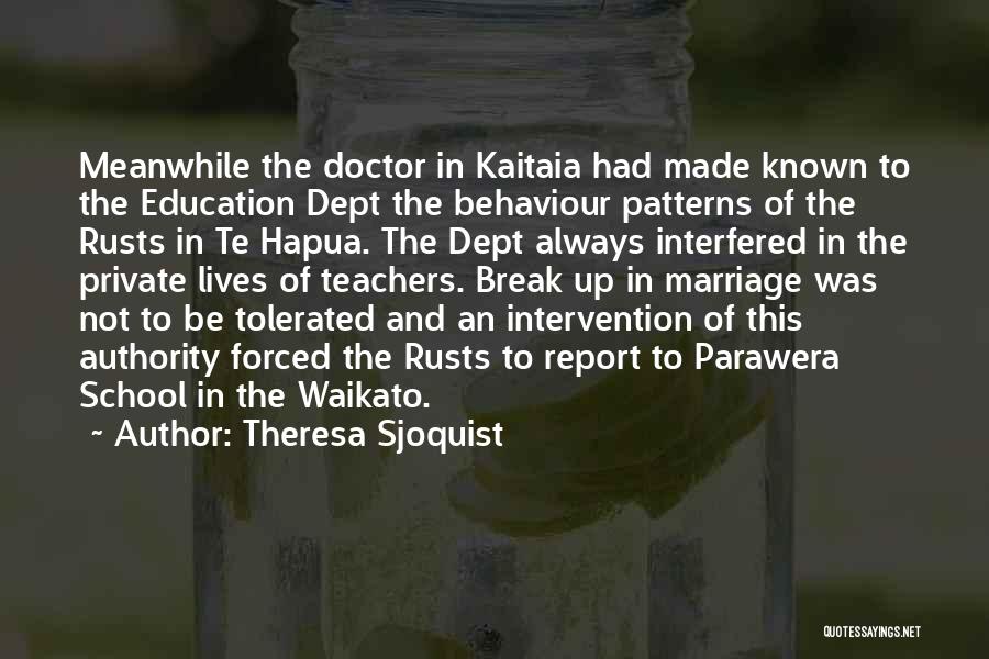 Theresa Sjoquist Quotes: Meanwhile The Doctor In Kaitaia Had Made Known To The Education Dept The Behaviour Patterns Of The Rusts In Te