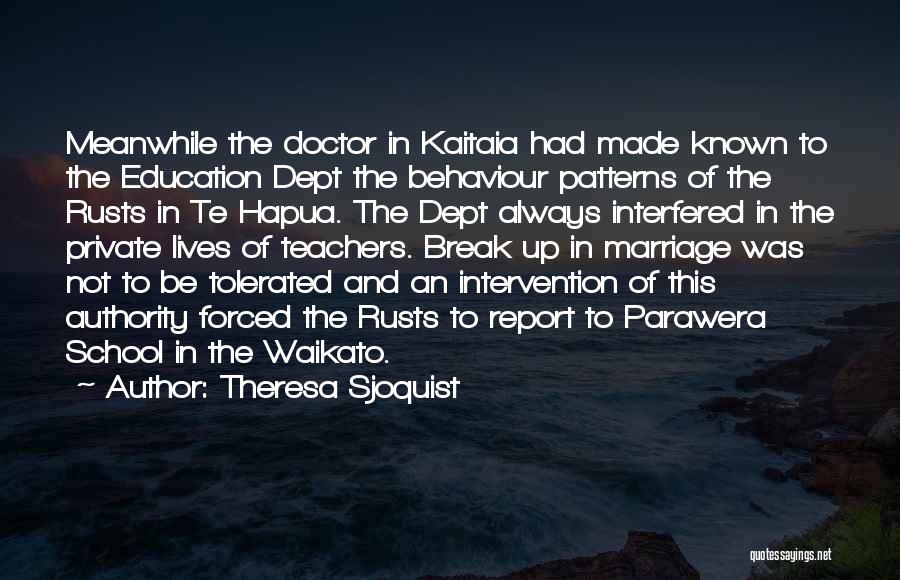 Theresa Sjoquist Quotes: Meanwhile The Doctor In Kaitaia Had Made Known To The Education Dept The Behaviour Patterns Of The Rusts In Te