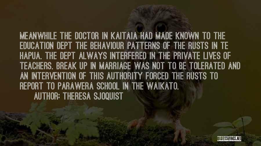 Theresa Sjoquist Quotes: Meanwhile The Doctor In Kaitaia Had Made Known To The Education Dept The Behaviour Patterns Of The Rusts In Te
