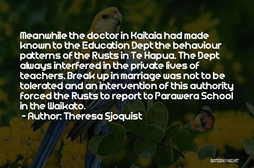 Theresa Sjoquist Quotes: Meanwhile The Doctor In Kaitaia Had Made Known To The Education Dept The Behaviour Patterns Of The Rusts In Te