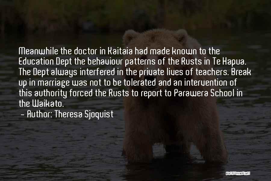 Theresa Sjoquist Quotes: Meanwhile The Doctor In Kaitaia Had Made Known To The Education Dept The Behaviour Patterns Of The Rusts In Te