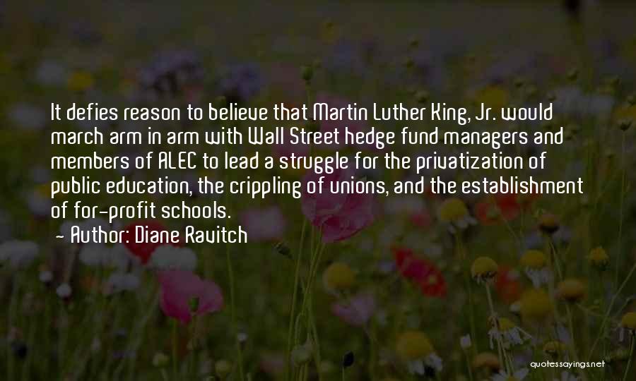 Diane Ravitch Quotes: It Defies Reason To Believe That Martin Luther King, Jr. Would March Arm In Arm With Wall Street Hedge Fund