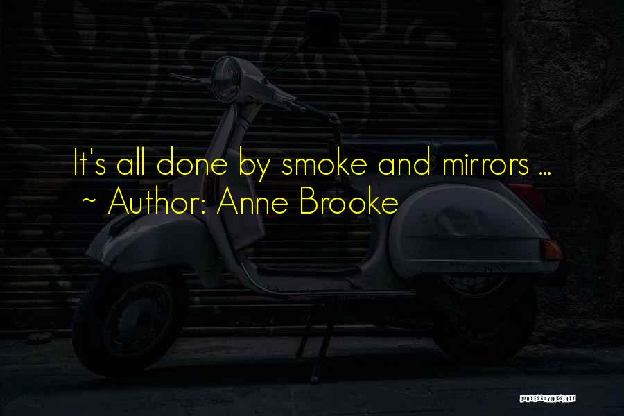 Anne Brooke Quotes: It's All Done By Smoke And Mirrors ...