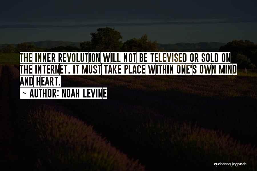 Noah Levine Quotes: The Inner Revolution Will Not Be Televised Or Sold On The Internet. It Must Take Place Within One's Own Mind