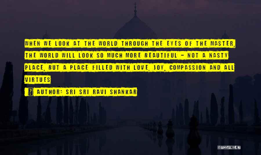 Sri Sri Ravi Shankar Quotes: When We Look At The World Through The Eyes Of The Master, The World Will Look So Much More Beautiful