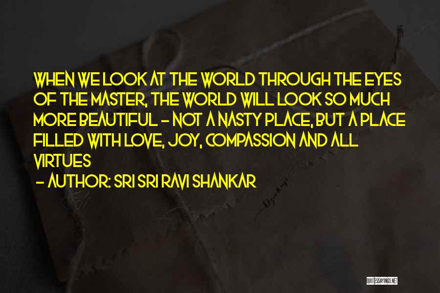 Sri Sri Ravi Shankar Quotes: When We Look At The World Through The Eyes Of The Master, The World Will Look So Much More Beautiful