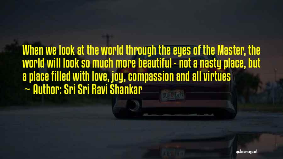 Sri Sri Ravi Shankar Quotes: When We Look At The World Through The Eyes Of The Master, The World Will Look So Much More Beautiful