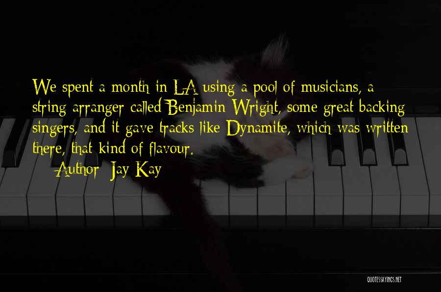 Jay Kay Quotes: We Spent A Month In La Using A Pool Of Musicians, A String Arranger Called Benjamin Wright, Some Great Backing