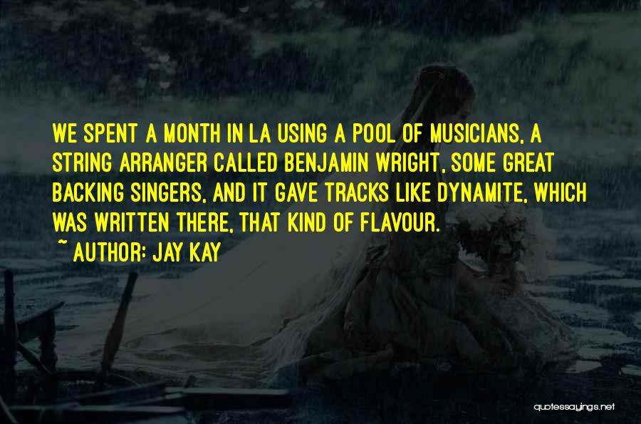 Jay Kay Quotes: We Spent A Month In La Using A Pool Of Musicians, A String Arranger Called Benjamin Wright, Some Great Backing
