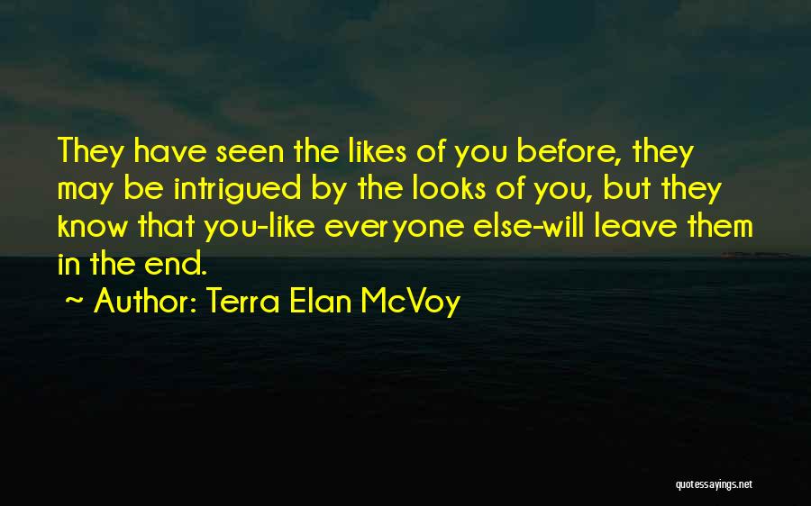 Terra Elan McVoy Quotes: They Have Seen The Likes Of You Before, They May Be Intrigued By The Looks Of You, But They Know