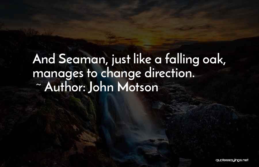 John Motson Quotes: And Seaman, Just Like A Falling Oak, Manages To Change Direction.